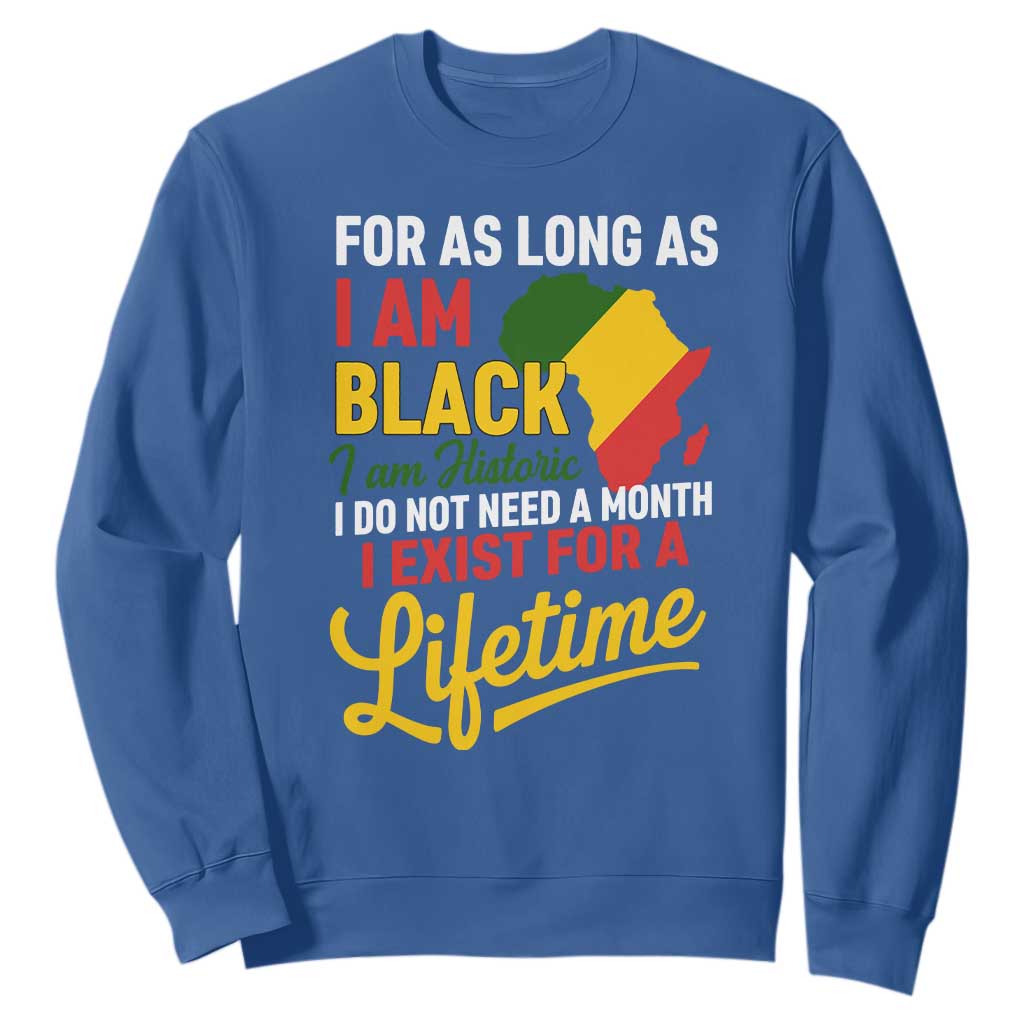 I Am Black History I Exist for a Lifetime Sweatshirt Black Pride African American Empowerment TS02 Royal Blue Print Your Wear