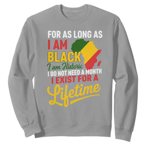 I Am Black History I Exist for a Lifetime Sweatshirt Black Pride African American Empowerment TS02 Sport Gray Print Your Wear
