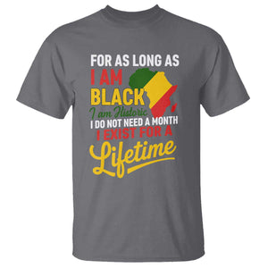 I Am Black History I Exist for a Lifetime T Shirt Black Pride African American Empowerment TS02 Charcoal Print Your Wear