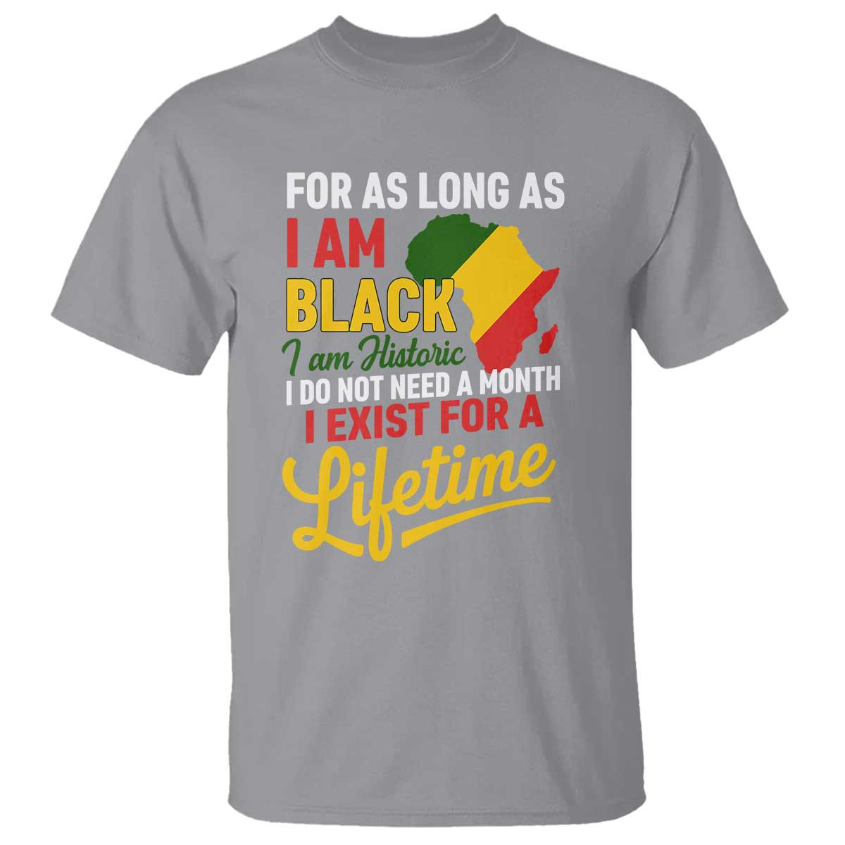 I Am Black History I Exist for a Lifetime T Shirt Black Pride African American Empowerment TS02 Sport Gray Print Your Wear