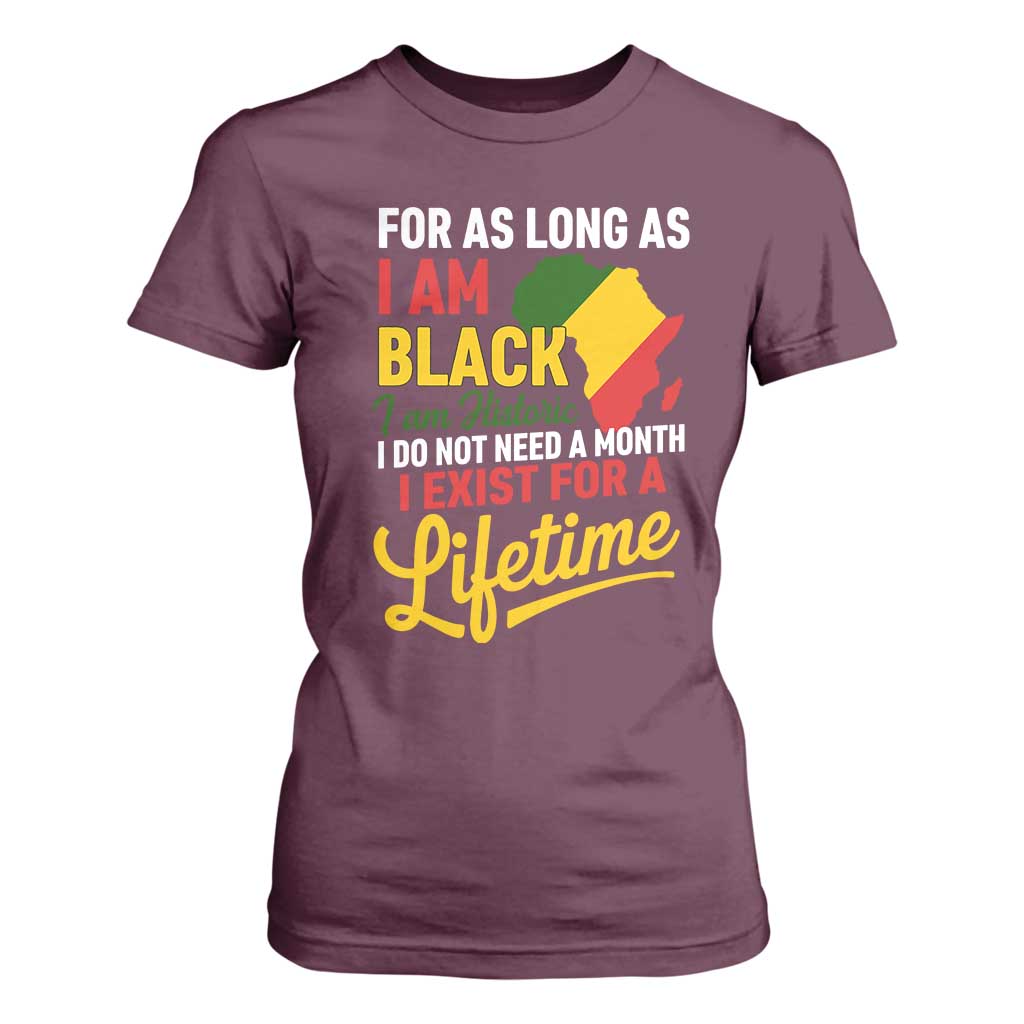 I Am Black History I Exist for a Lifetime T Shirt For Women Black Pride African American Empowerment TS02 Maroon Print Your Wear