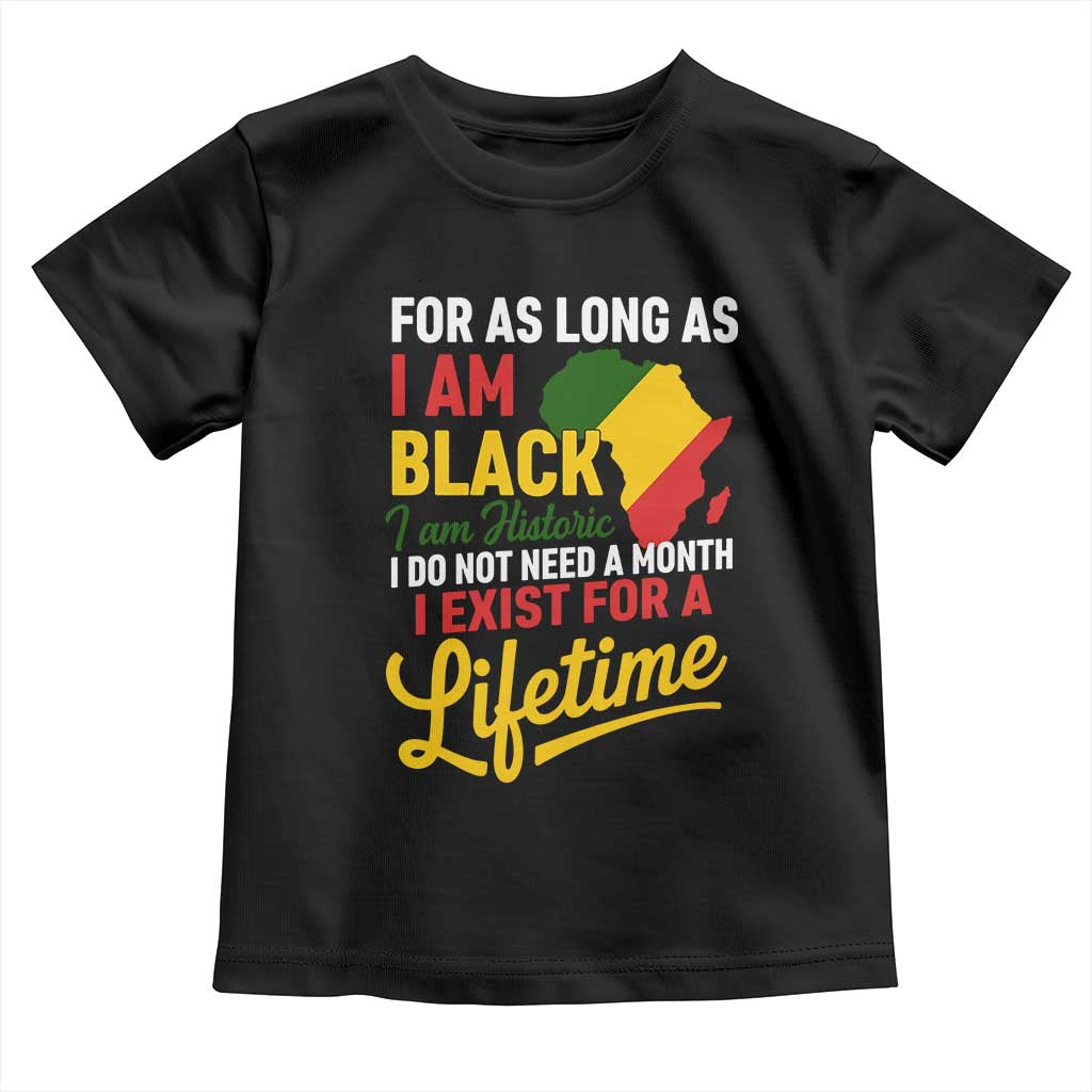 I Am Black History I Exist for a Lifetime Toddler T Shirt Black Pride African American Empowerment TS02 Black Print Your Wear