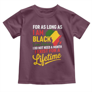 I Am Black History I Exist for a Lifetime Toddler T Shirt Black Pride African American Empowerment TS02 Maroon Print Your Wear