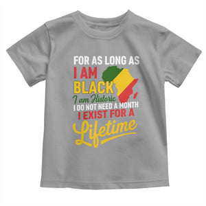I Am Black History I Exist for a Lifetime Toddler T Shirt Black Pride African American Empowerment TS02 Sport Gray Print Your Wear