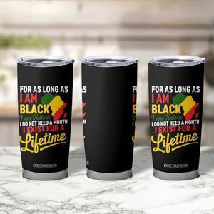 I Am Black History I Exist for a Lifetime Tumbler Cup Black Pride African American Empowerment TS02 Print Your Wear