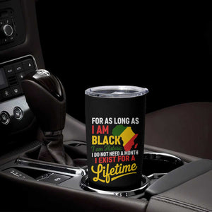 I Am Black History I Exist for a Lifetime Tumbler Cup Black Pride African American Empowerment TS02 Print Your Wear
