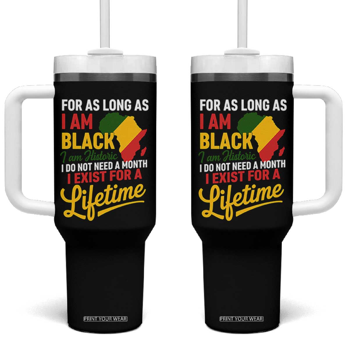 I Am Black History I Exist for a Lifetime Tumbler With Handle Black Pride African American Empowerment TS02 One Size: 40 oz Black Print Your Wear