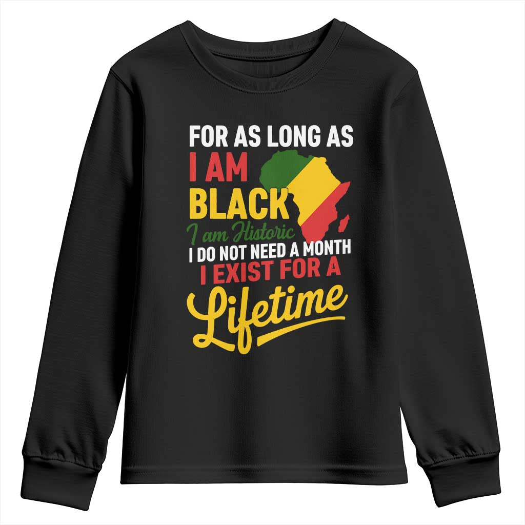 I Am Black History I Exist for a Lifetime Youth Sweatshirt Black Pride African American Empowerment TS02 Black Print Your Wear