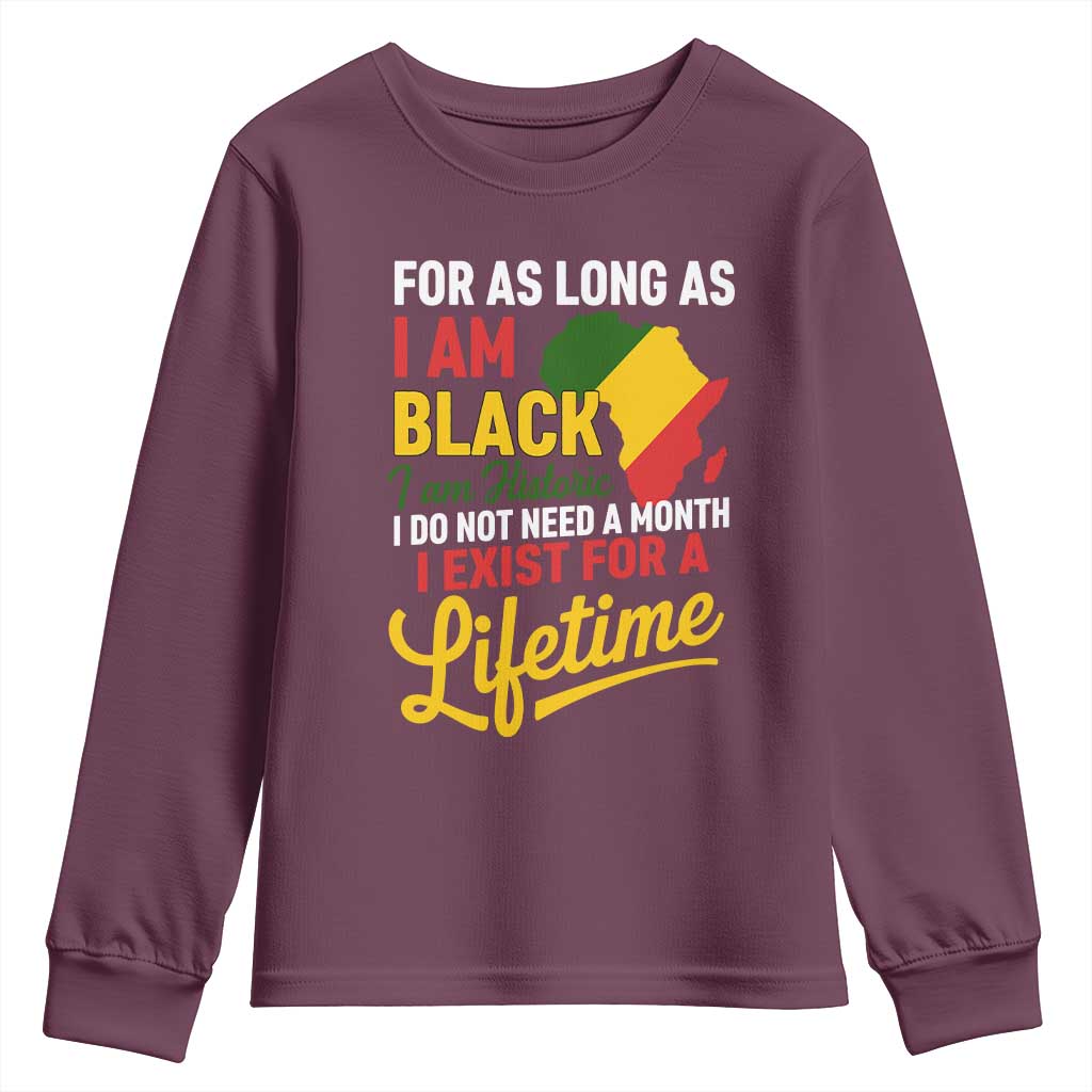 I Am Black History I Exist for a Lifetime Youth Sweatshirt Black Pride African American Empowerment TS02 Maroon Print Your Wear