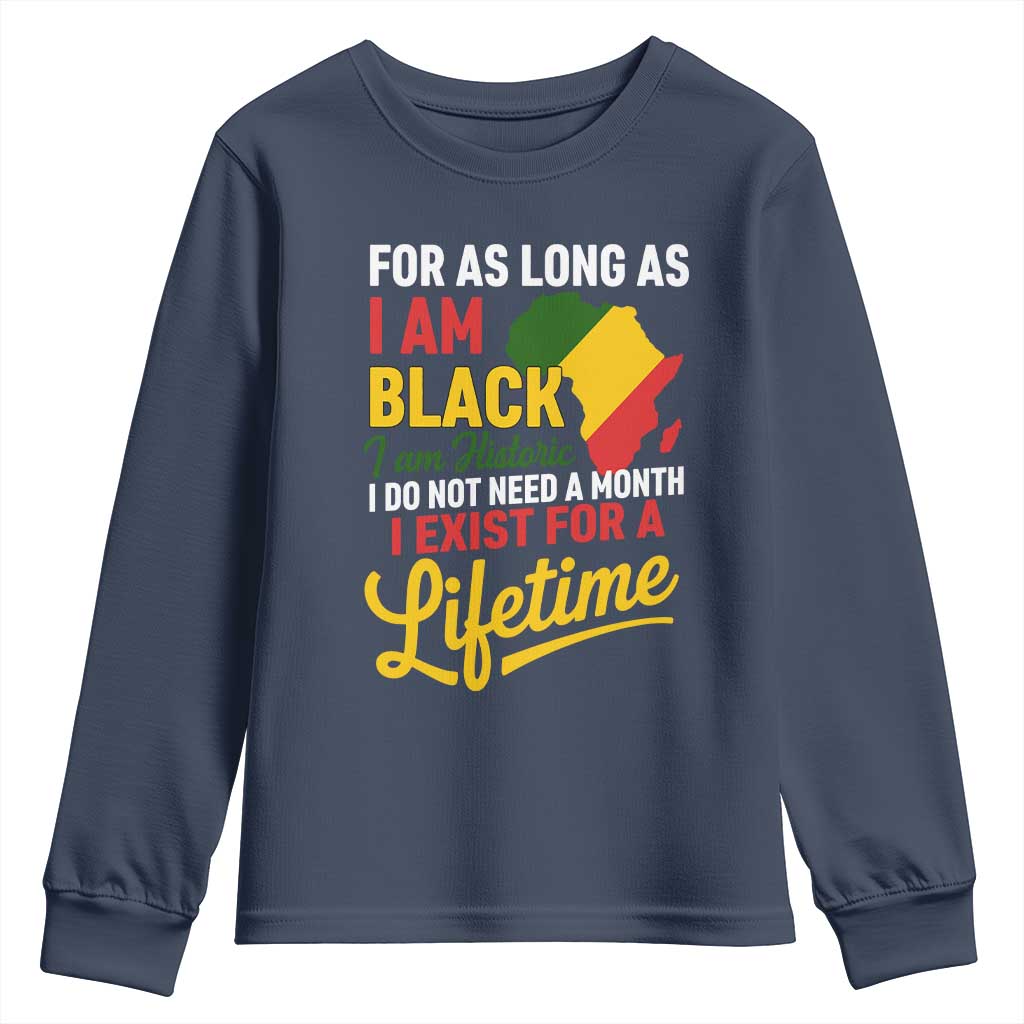 I Am Black History I Exist for a Lifetime Youth Sweatshirt Black Pride African American Empowerment TS02 Navy Print Your Wear