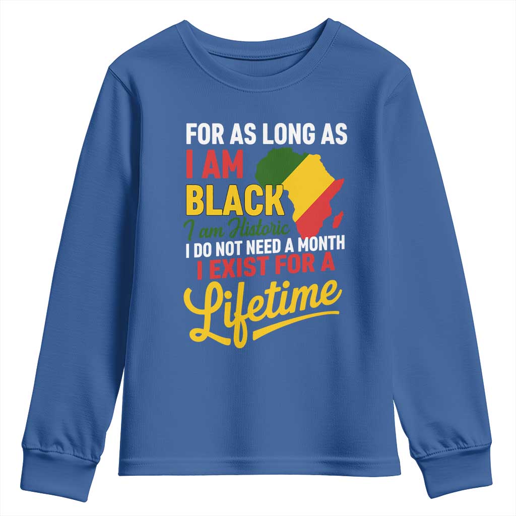 I Am Black History I Exist for a Lifetime Youth Sweatshirt Black Pride African American Empowerment TS02 Royal Blue Print Your Wear