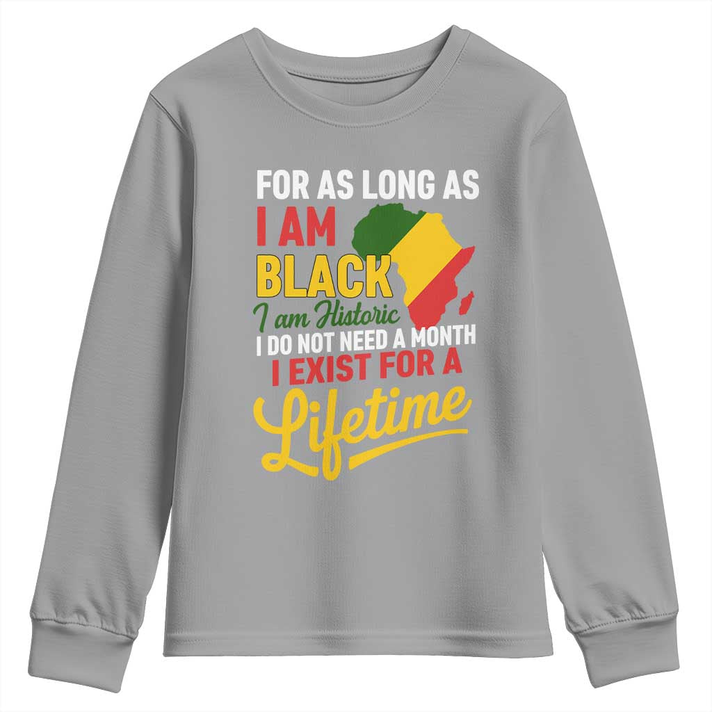 I Am Black History I Exist for a Lifetime Youth Sweatshirt Black Pride African American Empowerment TS02 Sport Gray Print Your Wear