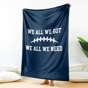 We All We Got We All We Need Motivational Throw Blanket Football Stitch Graphic Game Day TS02 Print Your Wear