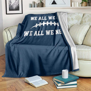 We All We Got We All We Need Motivational Throw Blanket Football Stitch Graphic Game Day TS02 Print Your Wear