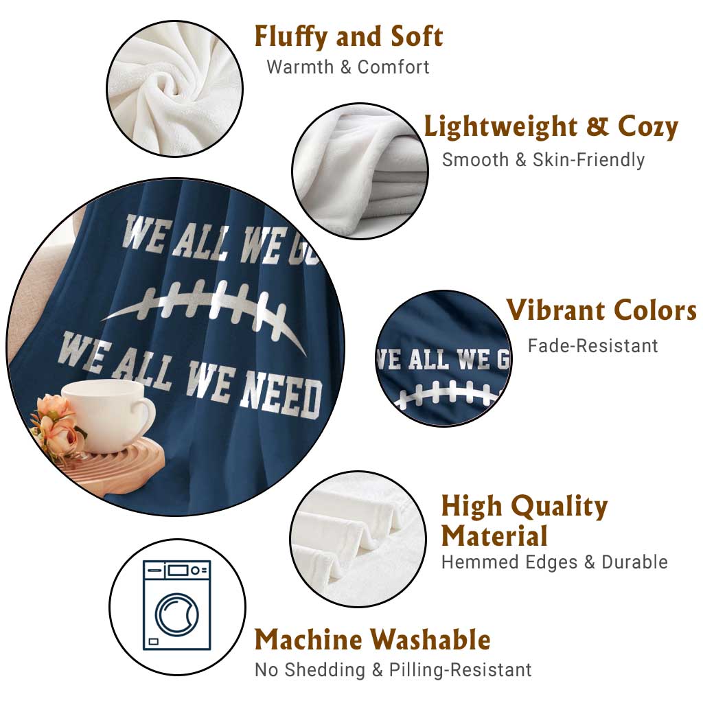 We All We Got We All We Need Motivational Throw Blanket Football Stitch Graphic Game Day TS02 Print Your Wear