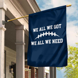 We All We Got We All We Need Motivational Garden Flag Football Stitch Graphic Game Day TS02 Print Your Wear