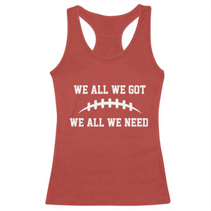 We All We Got We All We Need Motivational Racerback Tank Top Football Stitch Graphic Game Day TS02 Red Print Your Wear