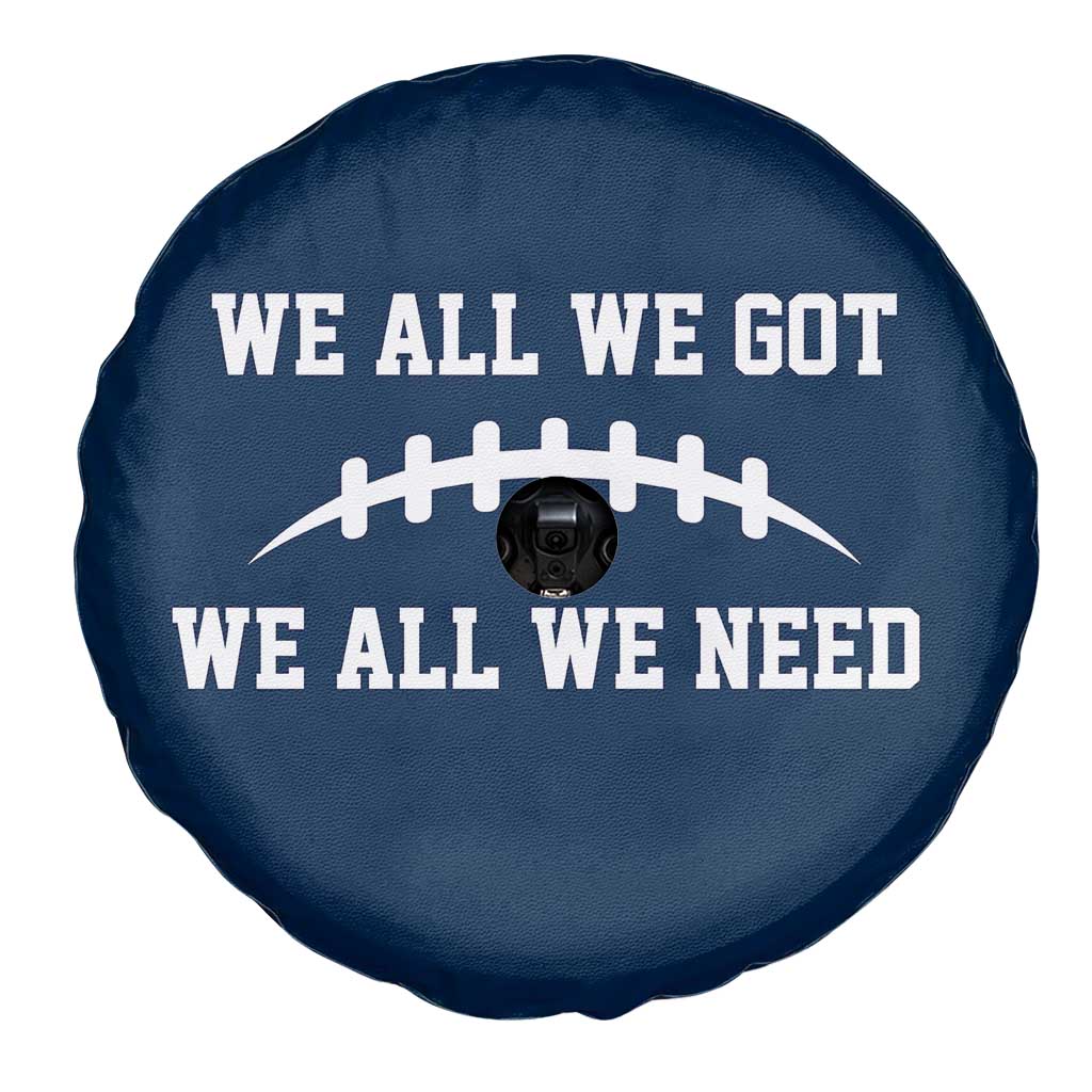 We All We Got We All We Need Motivational Spare Tire Cover Football Stitch Graphic Game Day TS02 Print Your Wear