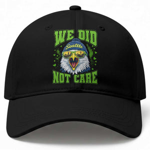 We Did Not Care Seattle Game Day Baseball Cap Bold Sarcastic Hawk City Skyline Sports Fan