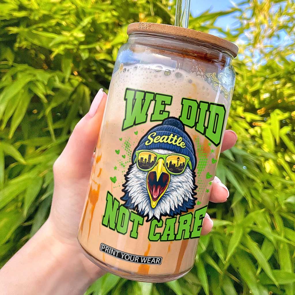 We Did Not Care Seattle Game Day Glass Can Bold Sarcastic Hawk City Skyline Sports Fan TS02 Black Print Your Wear