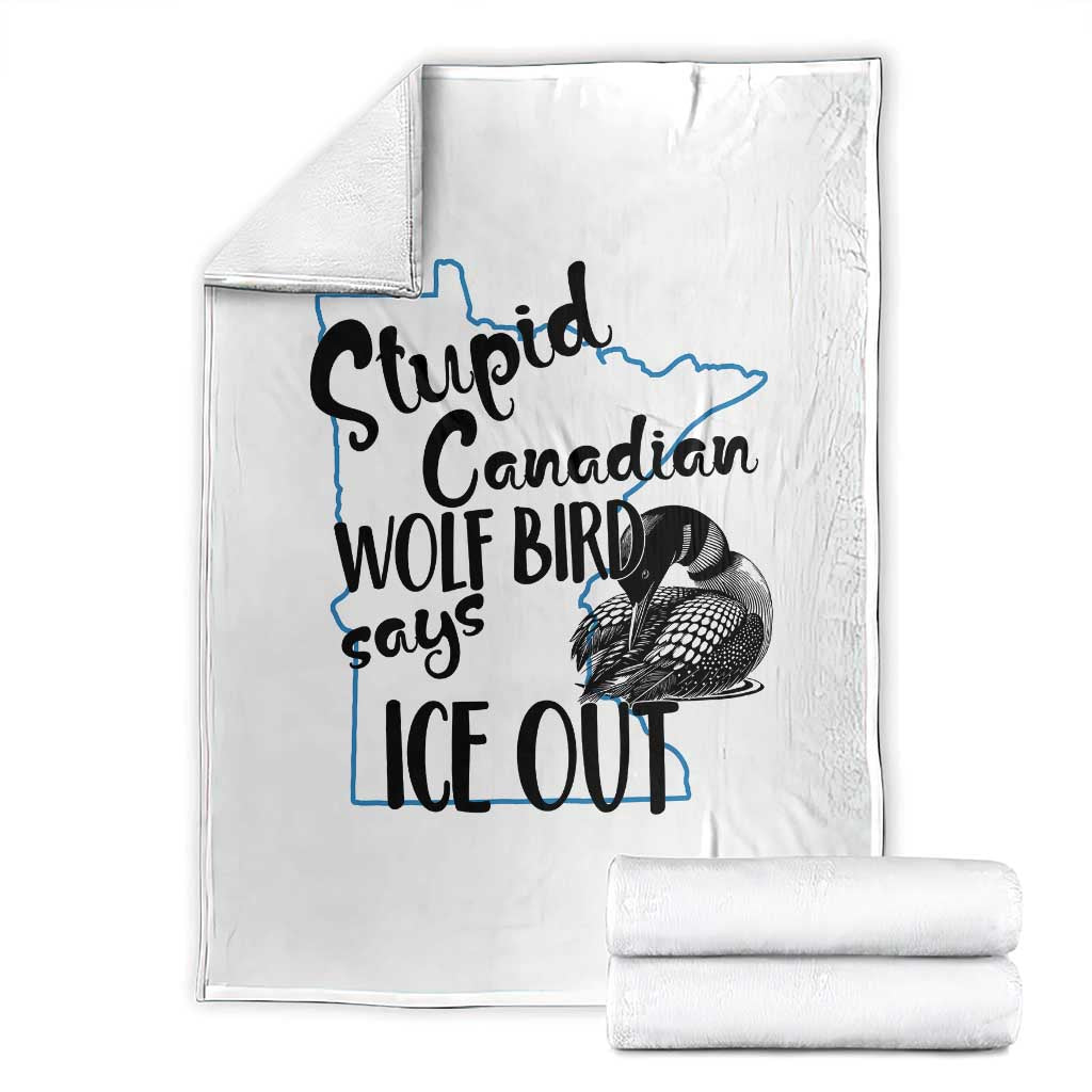 Stupid Canadian Wolf Bird Says Ice Out Throw Blanket Funny Activist Loon Minnesota Rebel TS02 White Print Your Wear