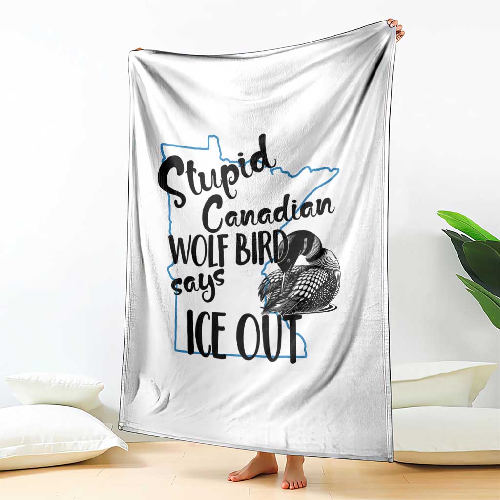 Stupid Canadian Wolf Bird Says Ice Out Throw Blanket Funny Activist Loon Minnesota Rebel TS02 Print Your Wear