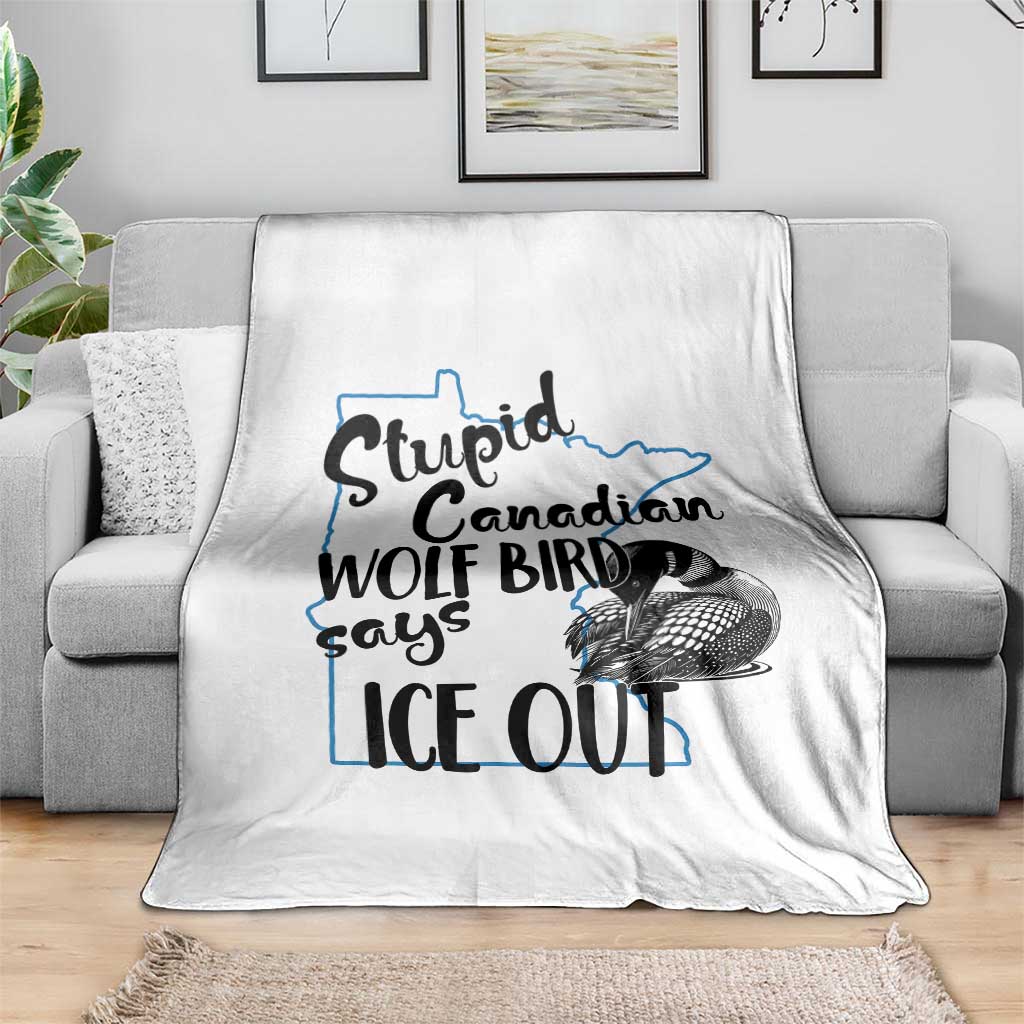 Stupid Canadian Wolf Bird Says Ice Out Throw Blanket Funny Activist Loon Minnesota Rebel TS02 Print Your Wear
