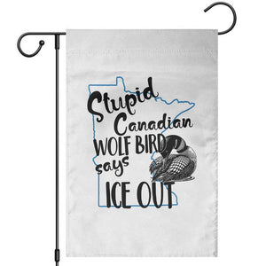Stupid Canadian Wolf Bird Says Ice Out Garden Flag Funny Activist Loon Minnesota Rebel TS02 White Print Your Wear