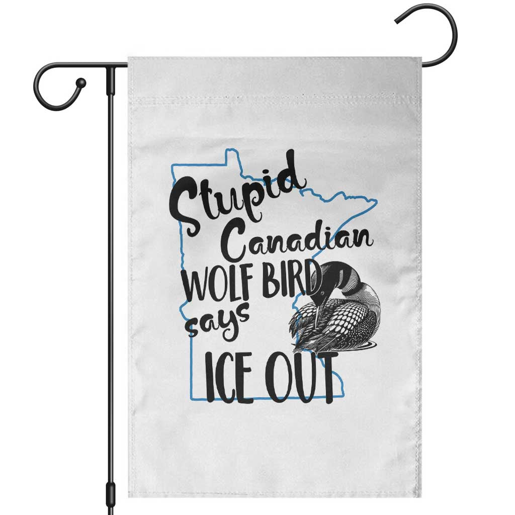 Stupid Canadian Wolf Bird Says Ice Out Garden Flag Funny Activist Loon Minnesota Rebel TS02 White Print Your Wear