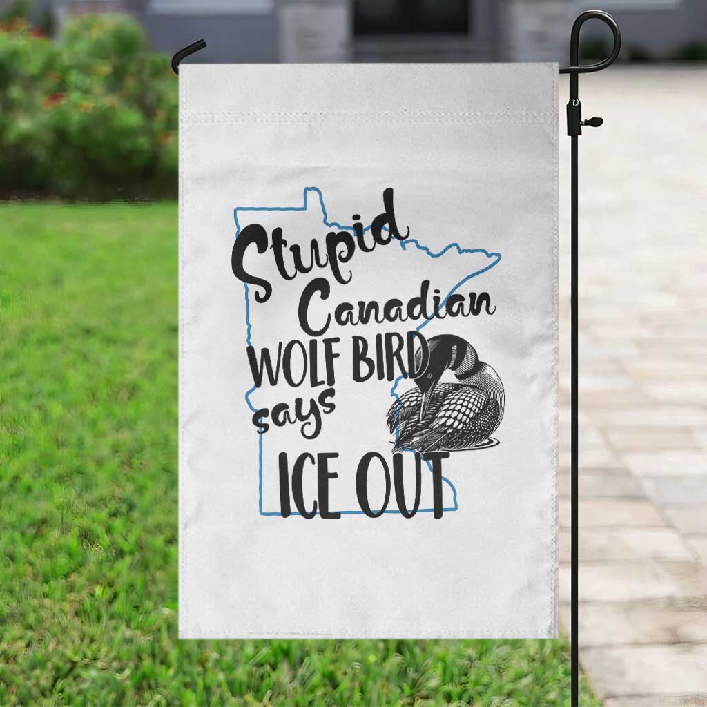Stupid Canadian Wolf Bird Says Ice Out Garden Flag Funny Activist Loon Minnesota Rebel TS02 Print Your Wear