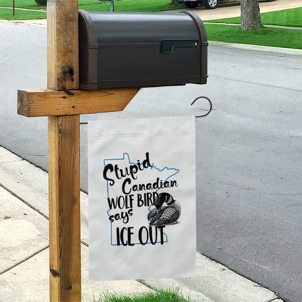 Stupid Canadian Wolf Bird Says Ice Out Garden Flag Funny Activist Loon Minnesota Rebel TS02 Print Your Wear
