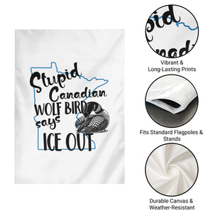 Stupid Canadian Wolf Bird Says Ice Out Garden Flag Funny Activist Loon Minnesota Rebel TS02 Print Your Wear