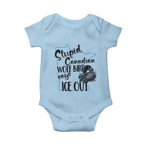 Stupid Canadian Wolf Bird Says Ice Out Baby Onesie Funny Activist Loon Minnesota Rebel TS02 Light Blue Print Your Wear