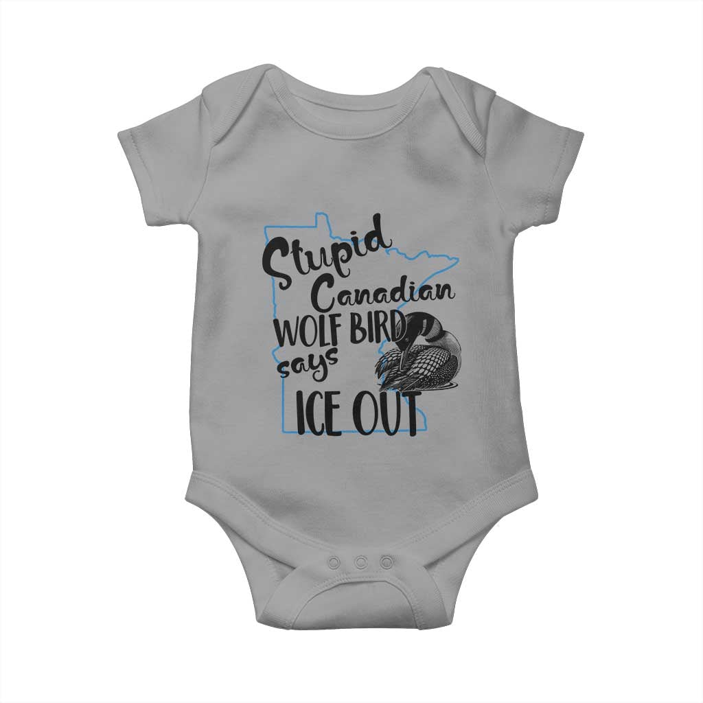Stupid Canadian Wolf Bird Says Ice Out Baby Onesie Funny Activist Loon Minnesota Rebel TS02 Sport Gray Print Your Wear