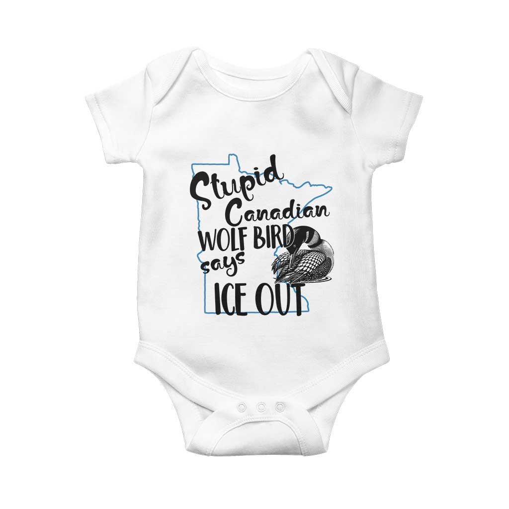 Stupid Canadian Wolf Bird Says Ice Out Baby Onesie Funny Activist Loon Minnesota Rebel TS02 White Print Your Wear
