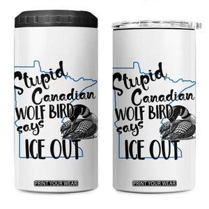 Stupid Canadian Wolf Bird Says Ice Out 4 in 1 Can Cooler Tumbler Funny Activist Loon Minnesota Rebel TS02 One Size: 16 oz White Print Your Wear