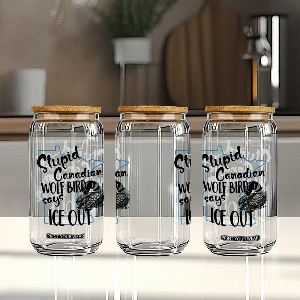 Stupid Canadian Wolf Bird Says Ice Out Glass Can Funny Activist Loon Minnesota Rebel TS02 Print Your Wear