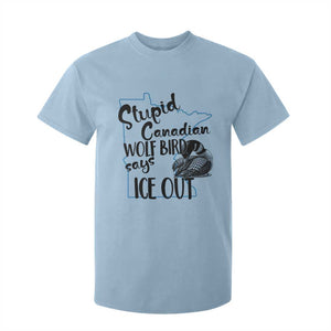 Stupid Canadian Wolf Bird Says Ice Out T Shirt For Kid Funny Activist Loon Minnesota Rebel TS02 Light Blue Print Your Wear