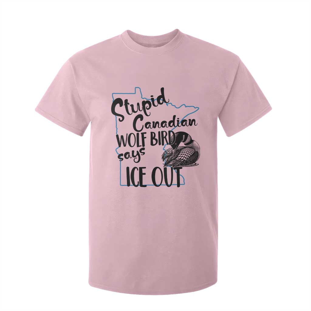 Stupid Canadian Wolf Bird Says Ice Out T Shirt For Kid Funny Activist Loon Minnesota Rebel TS02 Light Pink Print Your Wear