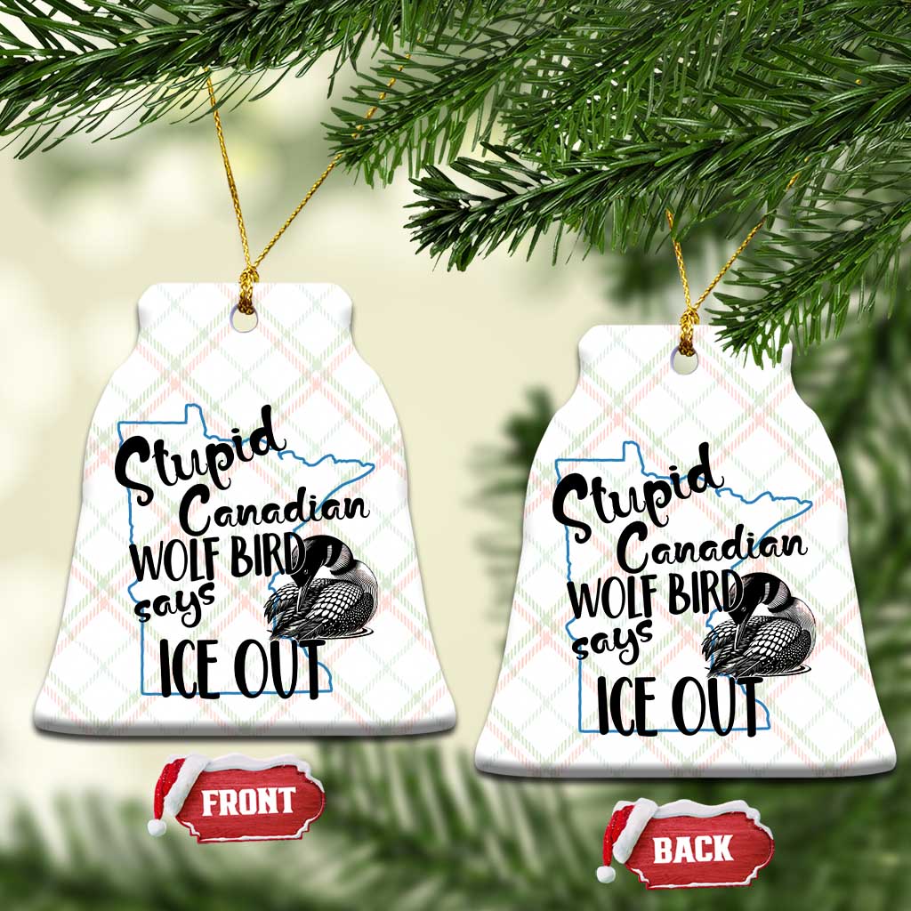 Stupid Canadian Wolf Bird Says Ice Out Ceramic Ornament Funny Activist Loon Minnesota Rebel TS02 Print Your Wear