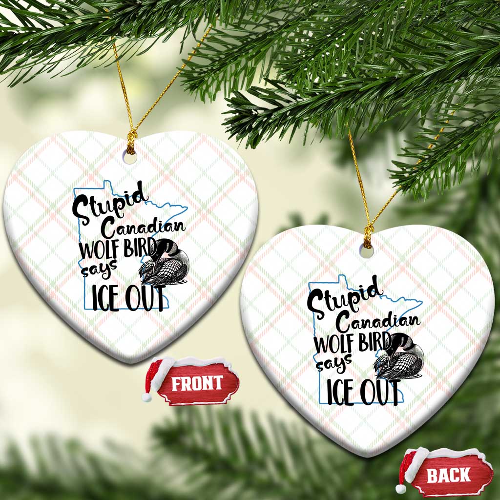 Stupid Canadian Wolf Bird Says Ice Out Ceramic Ornament Funny Activist Loon Minnesota Rebel TS02 Print Your Wear
