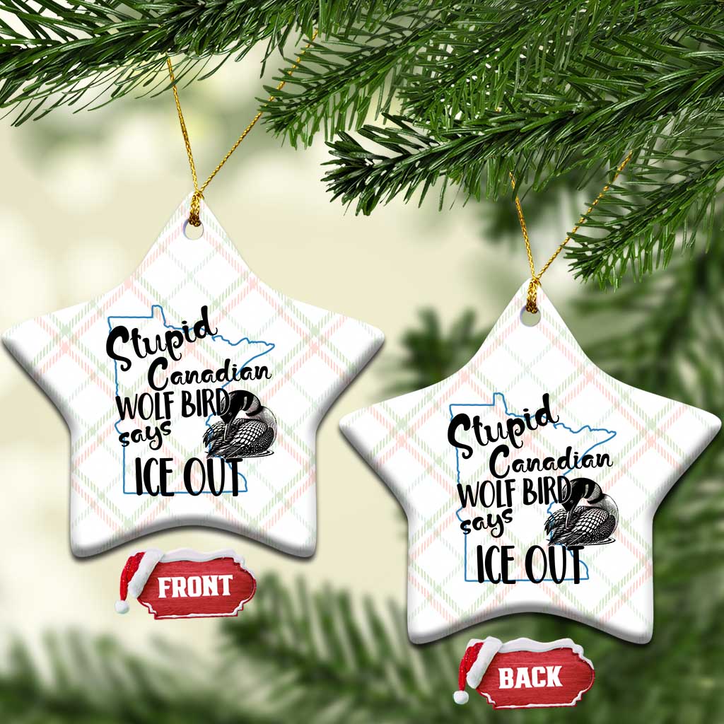 Stupid Canadian Wolf Bird Says Ice Out Ceramic Ornament Funny Activist Loon Minnesota Rebel TS02 Print Your Wear