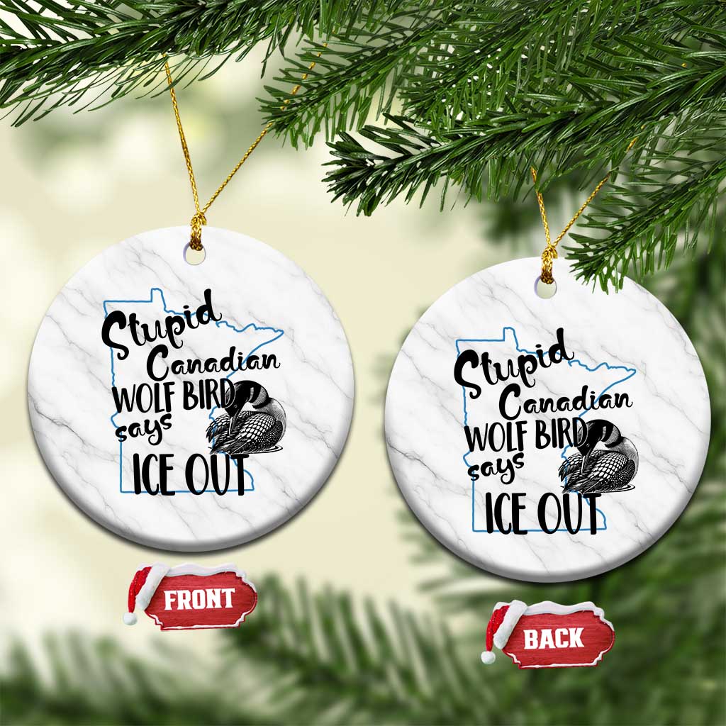 Stupid Canadian Wolf Bird Says Ice Out Ceramic Ornament Funny Activist Loon Minnesota Rebel TS02 1pc White Marble Print Your Wear