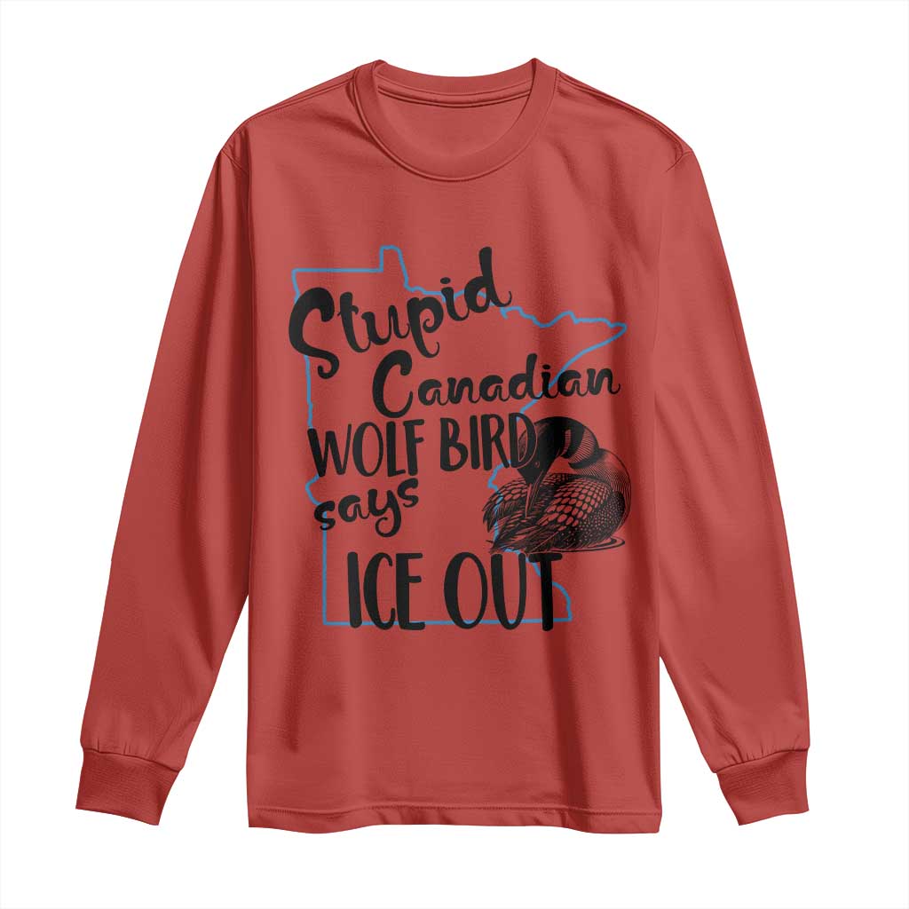 Stupid Canadian Wolf Bird Says Ice Out Long Sleeve Shirt Funny Activist Loon Minnesota Rebel TS02 Red Print Your Wear