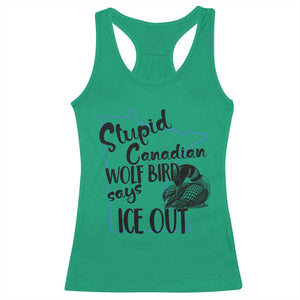 Stupid Canadian Wolf Bird Says Ice Out Racerback Tank Top Funny Activist Loon Minnesota Rebel TS02 Irish Green Print Your Wear