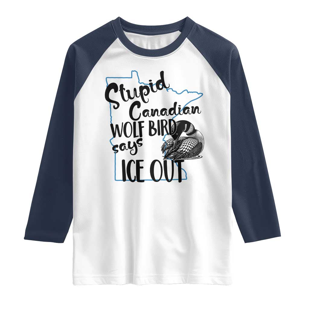 Stupid Canadian Wolf Bird Says Ice Out Raglan Shirt Funny Activist Loon Minnesota Rebel TS02 White Navy Print Your Wear