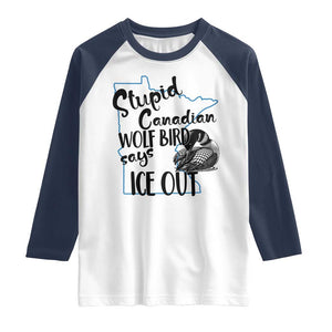 Stupid Canadian Wolf Bird Says Ice Out Raglan Shirt Funny Activist Loon Minnesota Rebel TS02 White Navy Print Your Wear