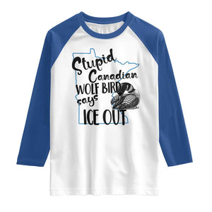Stupid Canadian Wolf Bird Says Ice Out Raglan Shirt Funny Activist Loon Minnesota Rebel TS02 White Royal Print Your Wear