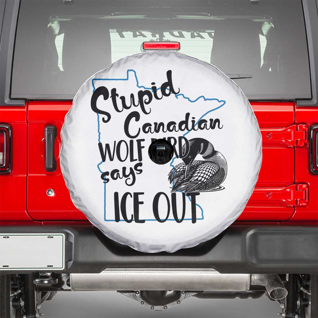 Stupid Canadian Wolf Bird Says Ice Out Spare Tire Cover Funny Activist Loon Minnesota Rebel TS02 White Print Your Wear
