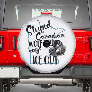Stupid Canadian Wolf Bird Says Ice Out Spare Tire Cover Funny Activist Loon Minnesota Rebel TS02 White Print Your Wear